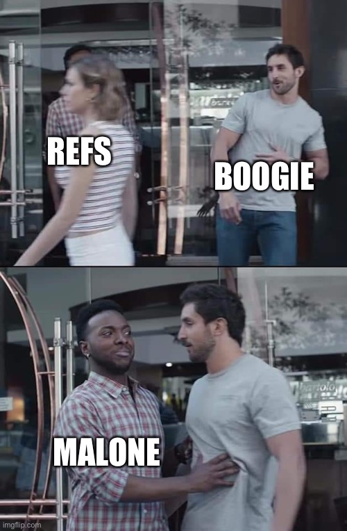 black guy stopping | BOOGIE; REFS; MALONE | image tagged in black guy stopping,denvernuggets | made w/ Imgflip meme maker