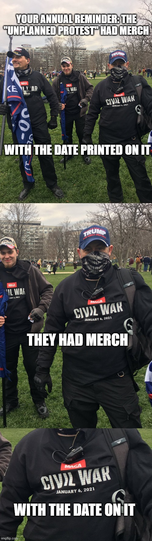 YOUR ANNUAL REMINDER: THE "UNPLANNED PROTEST" HAD MERCH; WITH THE DATE PRINTED ON IT; THEY HAD MERCH; WITH THE DATE ON IT | made w/ Imgflip meme maker