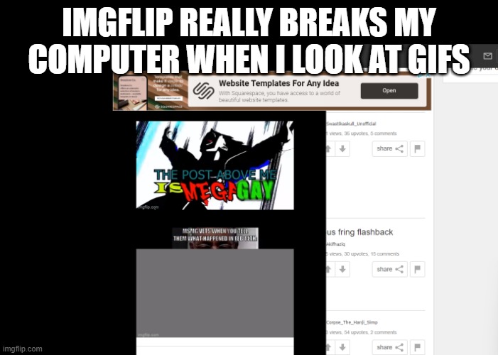 IMGFLIP REALLY BREAKS MY COMPUTER WHEN I LOOK AT GIFS | made w/ Imgflip meme maker