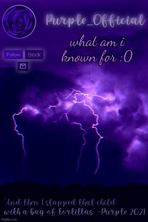 Purple's Announcement 2 | what am i known for :0 | image tagged in purple's announcement 2 | made w/ Imgflip meme maker