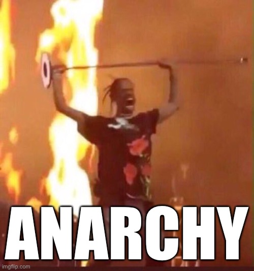 Travis Scott  | ANARCHY | image tagged in travis scott | made w/ Imgflip meme maker