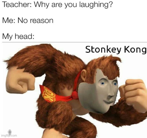 Funni | TEACHER: WHY ARE YOU LAUGHING?
ME: NO REASON
MY HEAD: | image tagged in blank white template,lol,funny,meme man,wheeze | made w/ Imgflip meme maker
