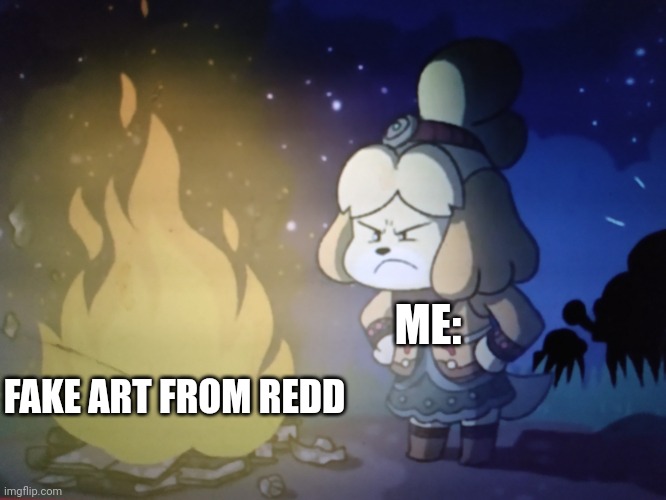 Saw this in a video and made it into a meme template | ME:; FAKE ART FROM REDD | made w/ Imgflip meme maker