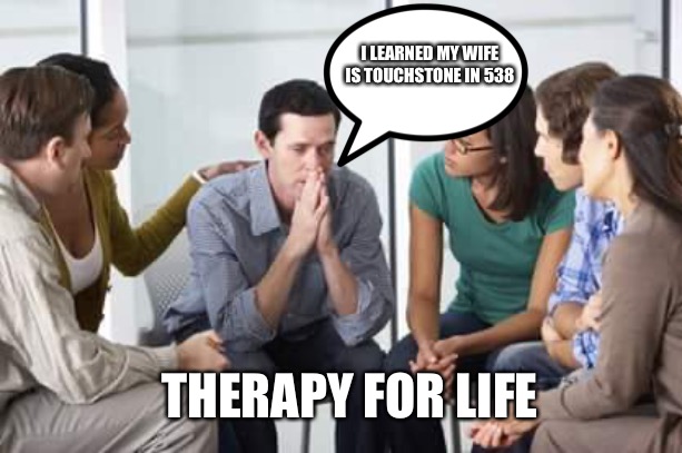 Therapy | I LEARNED MY WIFE IS TOUCHSTONE IN 538; THERAPY FOR LIFE | image tagged in arsenal memes | made w/ Imgflip meme maker