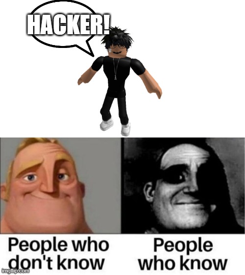 HACKER! | made w/ Imgflip meme maker