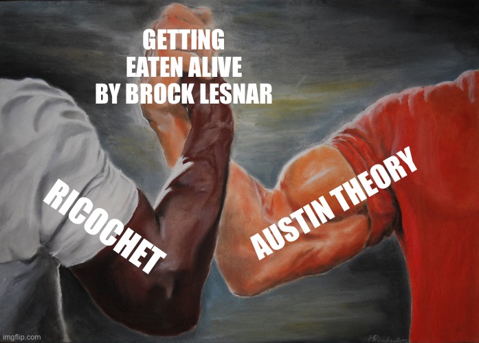 Epic Handshake | GETTING EATEN ALIVE BY BROCK LESNAR; AUSTIN THEORY; RICOCHET | image tagged in memes,epic handshake,wwe,brock lesnar,ricochet,austin theory | made w/ Imgflip meme maker