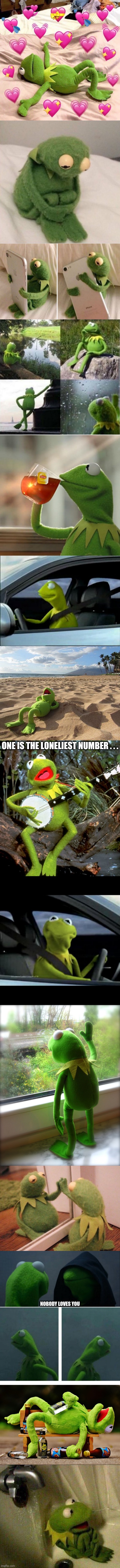 How I spent Valentine's Day |  ONE IS THE LONELIEST NUMBER . . . NOBODY LOVES YOU | image tagged in kermit in love,sad kermit,kermit hugging phone,kermit frog waiting,memes,but that's none of my business | made w/ Imgflip meme maker