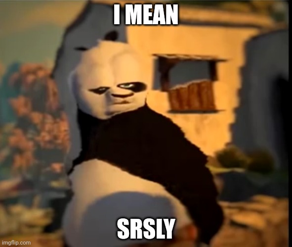 Po wut | I MEAN; SRSLY | image tagged in po wut | made w/ Imgflip meme maker