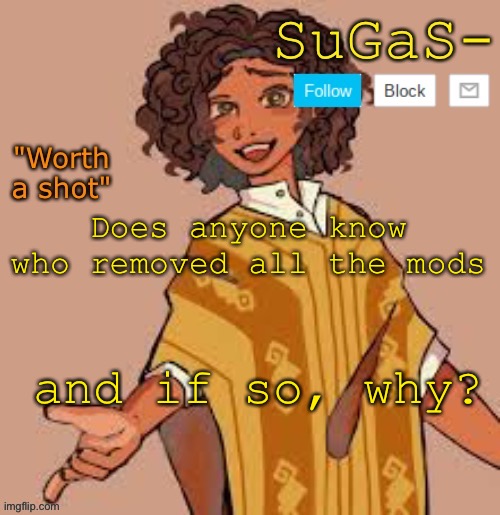 this reminds me of when ppl accused Spire of trying to destroy the stream by removing everyone's mod | Does anyone know who removed all the mods; and if so, why? | image tagged in suga's camilo template | made w/ Imgflip meme maker