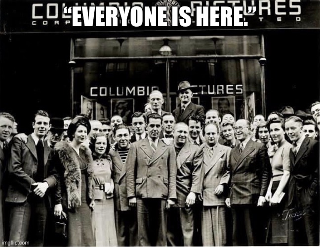 Pop culture Icons photo together | “EVERYONE IS HERE.” | image tagged in in the columbia lot | made w/ Imgflip meme maker