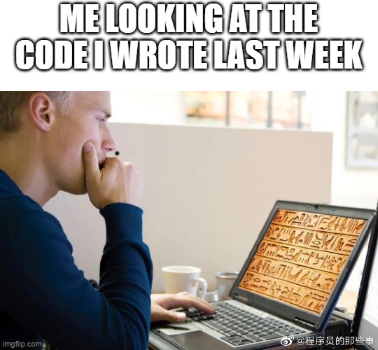 ME LOOKING AT THE CODE I WROTE LAST WEEK | image tagged in i found this stream out of nowhere,programming,computer,memes | made w/ Imgflip meme maker