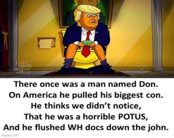 DON THE CON CLOGIN' JOHN | image tagged in don the con,flushgate,colbert,top secret,documents,but her emails | made w/ Imgflip meme maker