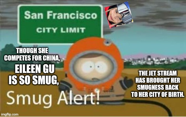 Eileen Gu Is So Smug, The Jet Stream Is Carrying Her Smugness Back To Her Birthplace | image tagged in eileen gu,smug,china,san francisco | made w/ Imgflip meme maker