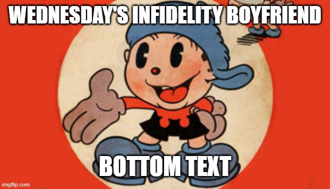 WEDNESDAY'S INFIDELITY BOYFRIEND; BOTTOM TEXT | image tagged in friday night funkin | made w/ Imgflip meme maker