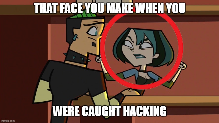 caught hacking | THAT FACE YOU MAKE WHEN YOU; WERE CAUGHT HACKING | image tagged in i can't do this anymore,funny memes | made w/ Imgflip meme maker