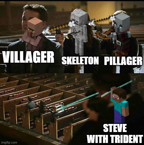 Church gun | SKELETON; VILLAGER; PILLAGER; STEVE WITH TRIDENT | image tagged in church gun | made w/ Imgflip meme maker