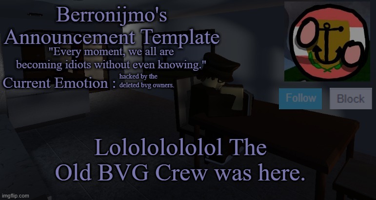 Dumbass. | hacked by the deleted bvg owners. Lolololololol The Old BVG Crew was here. | image tagged in berronijmo's announcement template,i stole this person's temp so i can make a reaction,i'm gaslighting lmao | made w/ Imgflip meme maker
