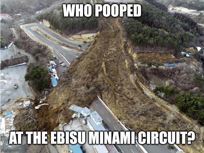 WHO POOPED; AT THE EBISU MINAMI CIRCUIT? | made w/ Imgflip meme maker