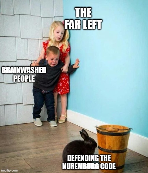 Mandates Scamdates | THE FAR LEFT; BRAINWASHED PEOPLE; DEFENDING THE NUREMBURG CODE | image tagged in politics,left wing,vaccines,antivax,covid vaccine,bill gates loves vaccines | made w/ Imgflip meme maker