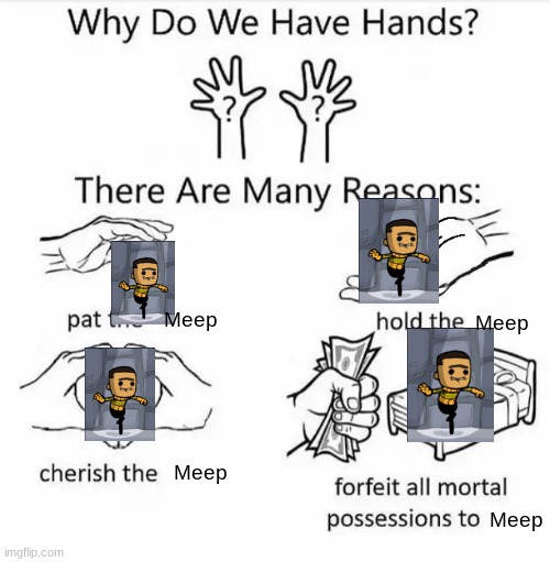 If you play ONI, you get it. | Meep; Meep; Meep; Meep | image tagged in why do we have hands all blank,oxygen not included,oni | made w/ Imgflip meme maker