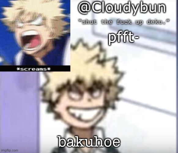 i’ll go fix some cereal brb. | pfft-; bakuhoe | image tagged in bakuhoe | made w/ Imgflip meme maker