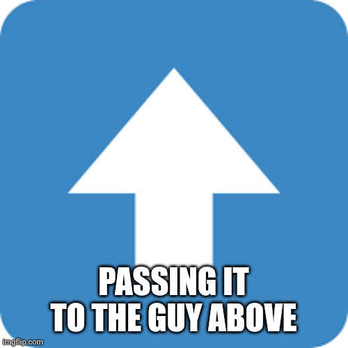 Yep | PASSING IT TO THE GUY ABOVE | image tagged in agree with that comment | made w/ Imgflip meme maker