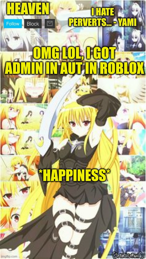 i am happ | OMG LOL, I GOT ADMIN IN AUT IN ROBLOX; *HAPPINESS* | made w/ Imgflip meme maker