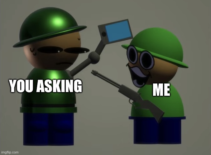 YOU ASKING ME | image tagged in angry bamdu vs robo bamdu | made w/ Imgflip meme maker