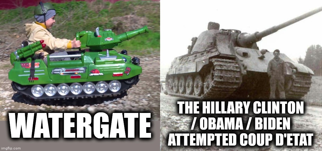 A level of treason unprecedented in American history | WATERGATE; THE HILLARY CLINTON
/ OBAMA / BIDEN
ATTEMPTED COUP D'ETAT | image tagged in memes,coup d'etat,hillary clinton,barack obama,joe biden,trump russia collusion | made w/ Imgflip meme maker