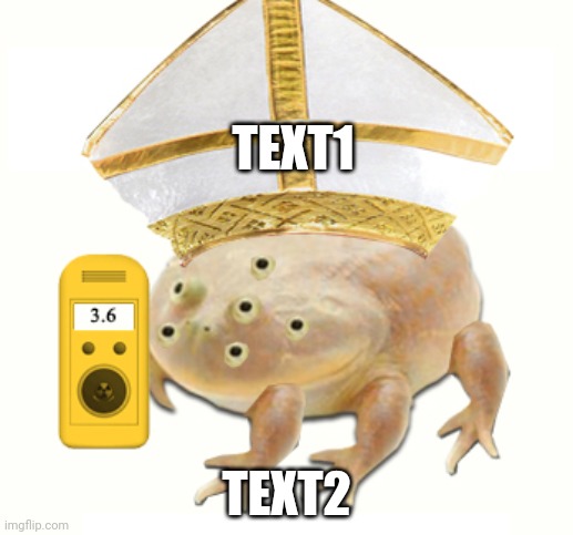 Dosimeter says 3.6 roentgens | TEXT1; TEXT2 | made w/ Imgflip meme maker