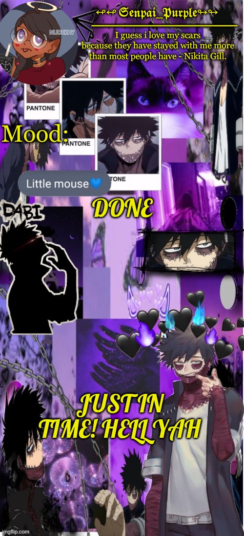Dabi Temp :D | DONE; JUST IN TIME! HELL YAH | image tagged in dabi temp d | made w/ Imgflip meme maker