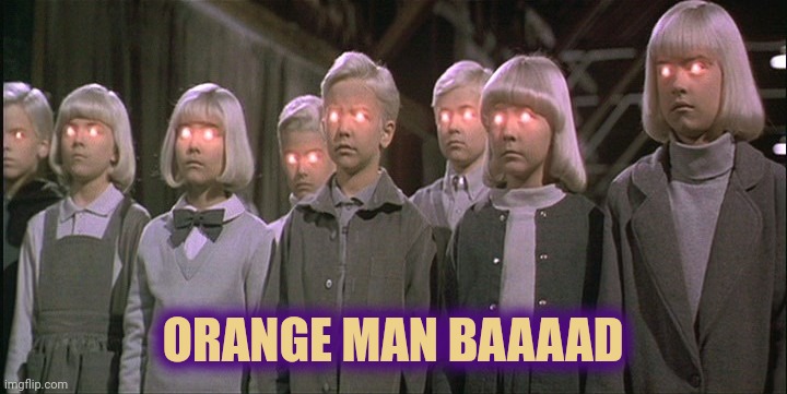 children of the corn | ORANGE MAN BAAAAD | image tagged in children of the corn | made w/ Imgflip meme maker