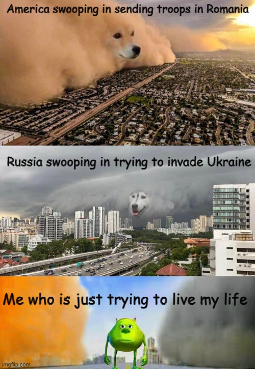 Basically Romania's situation | America swooping in sending troops in Romania; Russia swooping in trying to invade Ukraine; Me who is just trying to live my life | image tagged in dust doge storms and mikey caught in the middle,russia,romania,ukraine | made w/ Imgflip meme maker