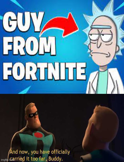 image tagged in blank white template,you have officially carried it too far,memes,funny,traumatized mr incredible,it the guy from fortnitr | made w/ Imgflip meme maker