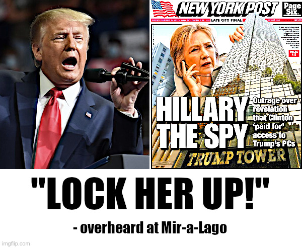 Lock Her Up! | image tagged in trump,hillary,spying,lying,russia russia russia,ny post | made w/ Imgflip meme maker