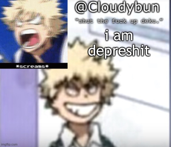 msmg moment | i am depreshit | image tagged in bakuhoe | made w/ Imgflip meme maker