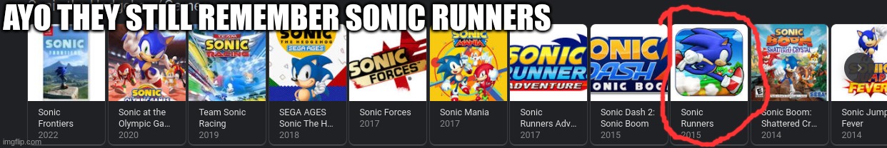 if you ever feel sad just remember SEGA still remembers Sonic Runners | AYO THEY STILL REMEMBER SONIC RUNNERS | image tagged in sonic the hedgehog | made w/ Imgflip meme maker