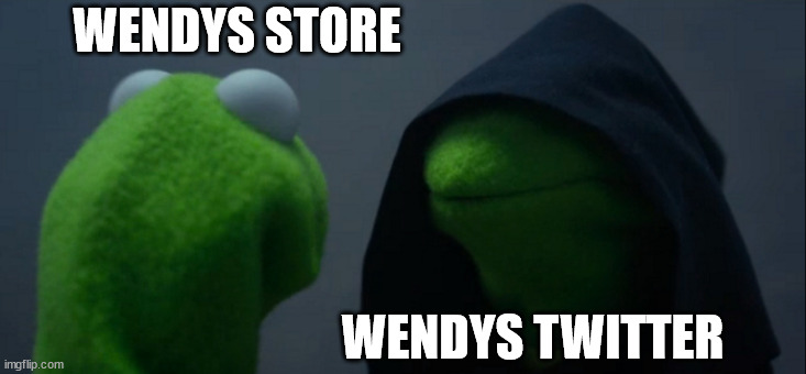 Evil Kermit Meme | WENDYS STORE; WENDYS TWITTER | image tagged in memes,evil kermit | made w/ Imgflip meme maker