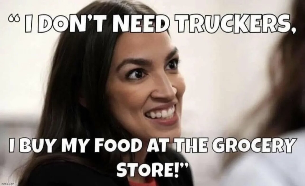 image tagged in crazy aoc,aoc,liberal logic,low iq,truckers,canada | made w/ Imgflip meme maker