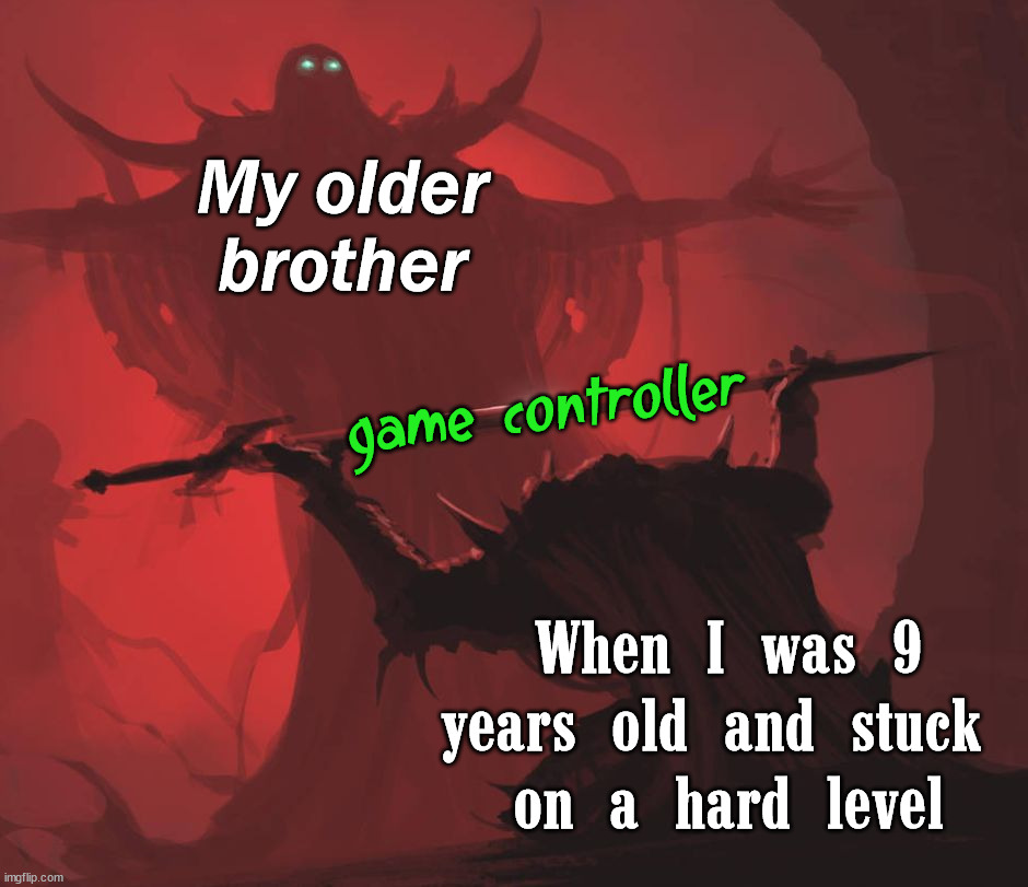 The only reason I liked my brother. | My older brother; game controller; When I was 9 years old and stuck 
on a hard level | image tagged in man giving sword to larger man,big brother | made w/ Imgflip meme maker