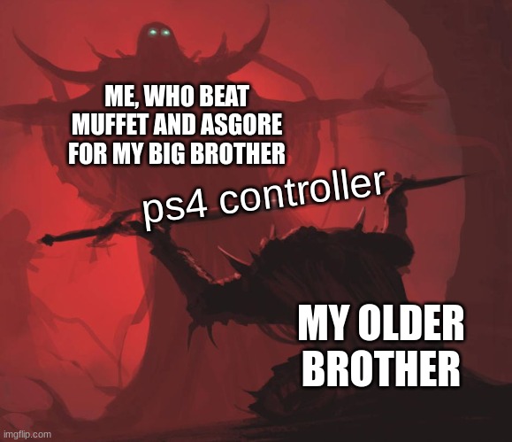 this actually happened | ME, WHO BEAT MUFFET AND ASGORE FOR MY BIG BROTHER; ps4 controller; MY OLDER BROTHER | image tagged in man giving sword to larger man,undertale | made w/ Imgflip meme maker