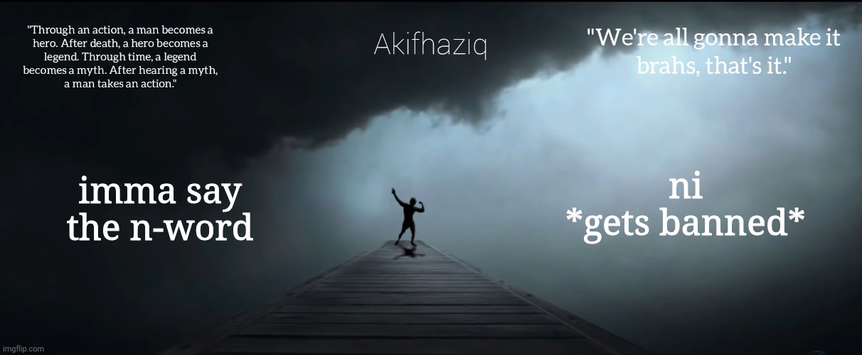 Akifhaziq Zyzz temp | imma say the n-word; ni
*gets banned* | image tagged in akifhaziq zyzz temp | made w/ Imgflip meme maker