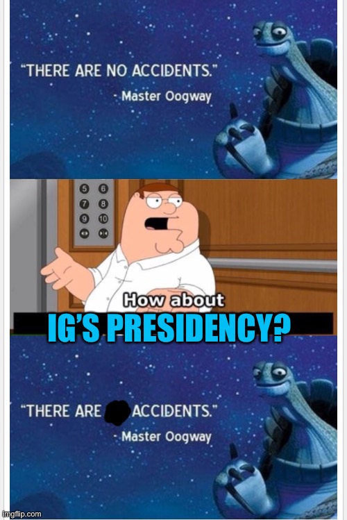 If you poop your pants in your dream, you poop for real | IG’S PRESIDENCY? | image tagged in what bout that | made w/ Imgflip meme maker