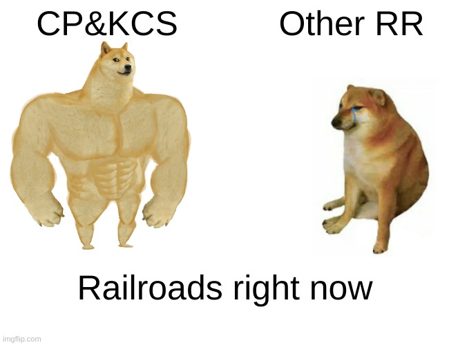 IS this true? | CP&KCS; Other RR; Railroads right now | image tagged in memes,buff doge vs cheems | made w/ Imgflip meme maker