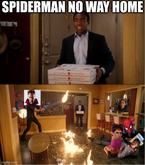 Spiderman no way home be like |  SPIDERMAN NO WAY HOME | image tagged in community fire pizza meme | made w/ Imgflip meme maker