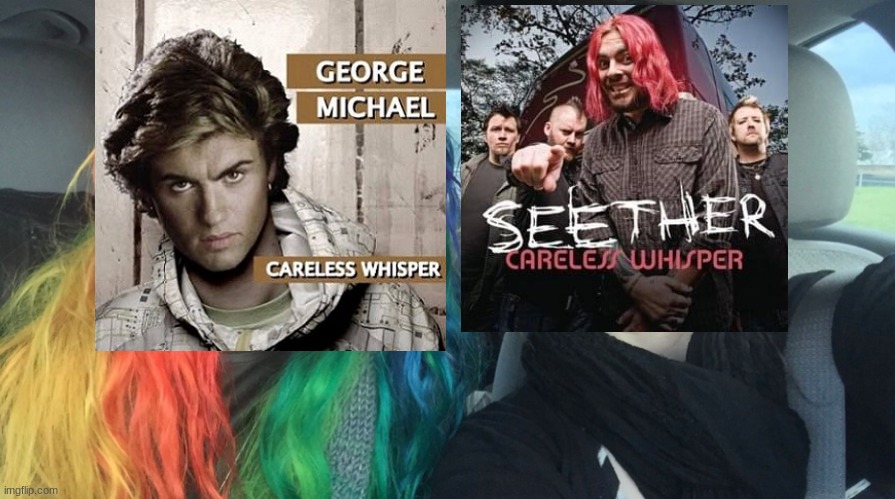 Seether's careless whisper slaps | image tagged in rainbow girl and goth girl,memes | made w/ Imgflip meme maker