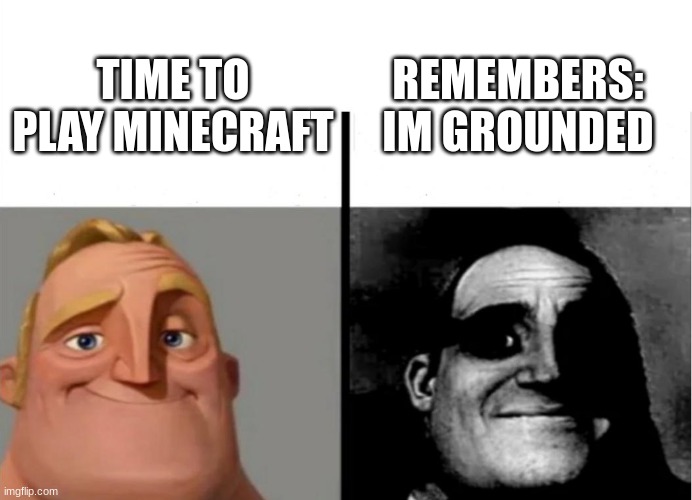 Teacher's Copy | REMEMBERS: IM GROUNDED; TIME TO PLAY MINECRAFT | image tagged in teacher's copy | made w/ Imgflip meme maker