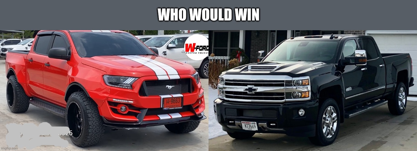 WHO WOULD WIN | image tagged in josh's dream truck | made w/ Imgflip meme maker