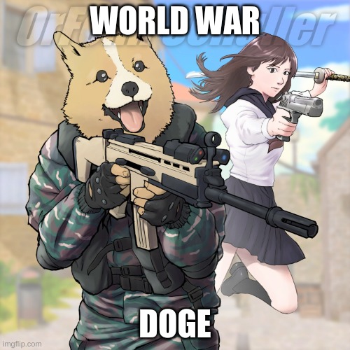 attack corgi | WORLD WAR; DOGE | image tagged in attack corgi | made w/ Imgflip meme maker