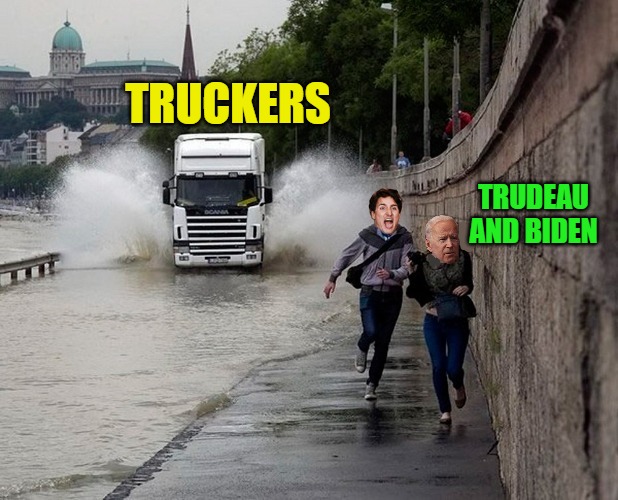 Freedom Convoy 2022 | TRUCKERS; TRUDEAU AND BIDEN | image tagged in freedom convoy 2022,justin trudeau,joe biden,truckers,freedom,free choice | made w/ Imgflip meme maker